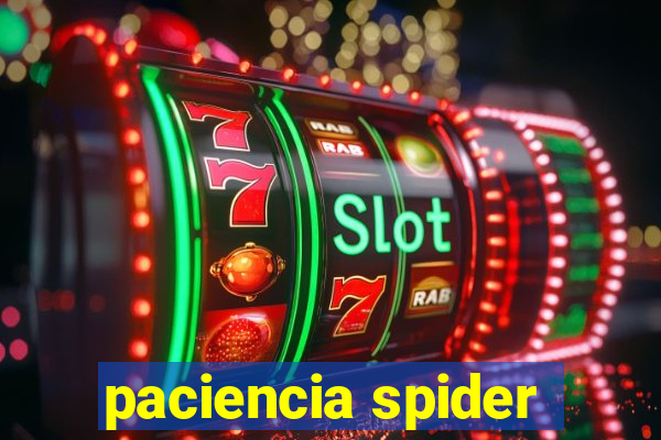 paciencia spider